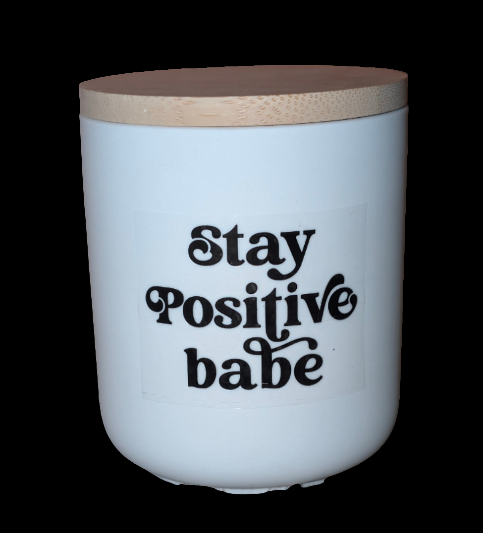 Stay positive babe. Candle